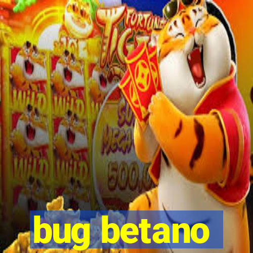 bug betano